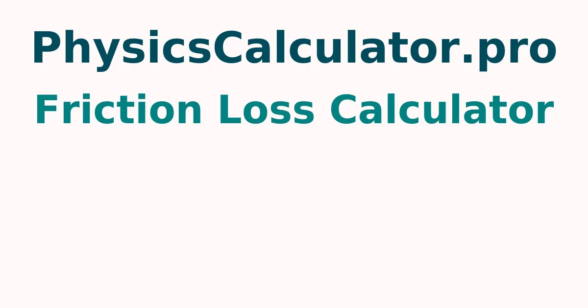 Friction Loss Calculator