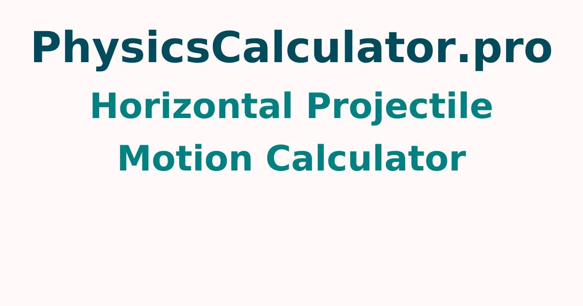 Horizontal Projectile Motion Calculator