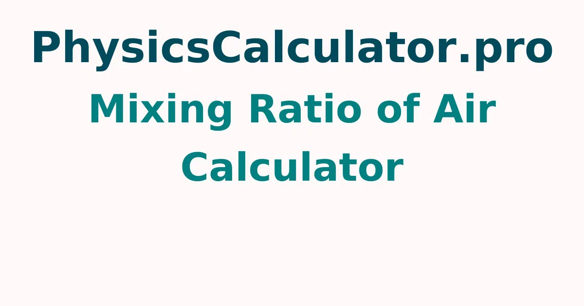 Mixing Ratio of Air Calculator
