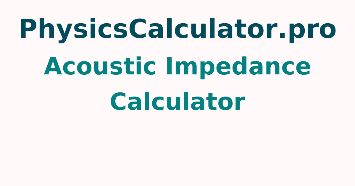 Acoustic Impedance Calculator