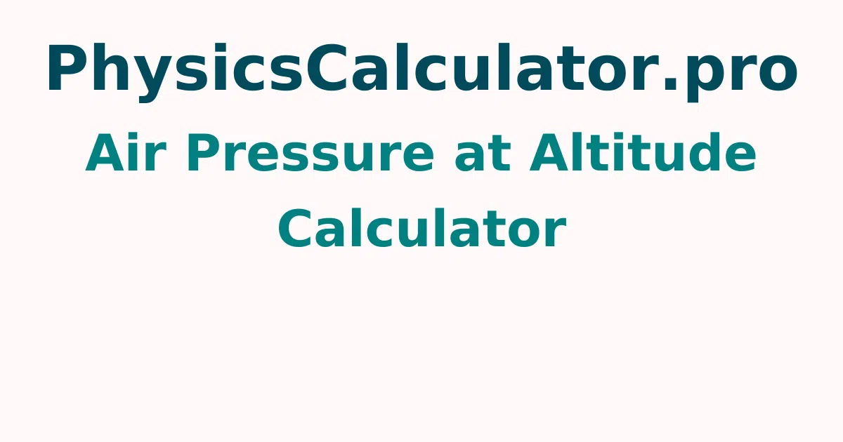 Air Pressure at Altitude Calculator