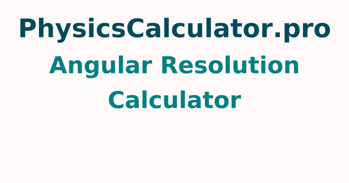 Angular Resolution Calculator