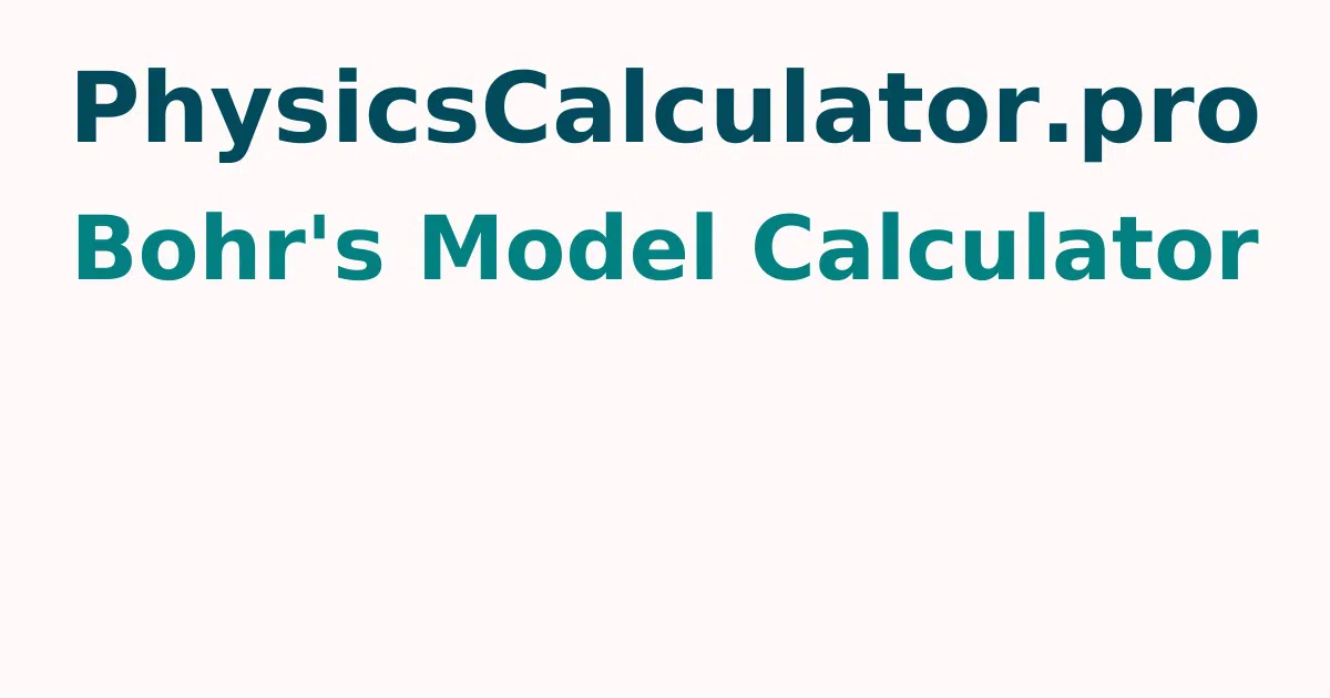 Bohr's Model Calculator