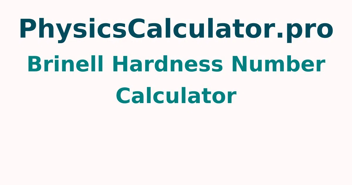 Brinell Hardness Number Calculator