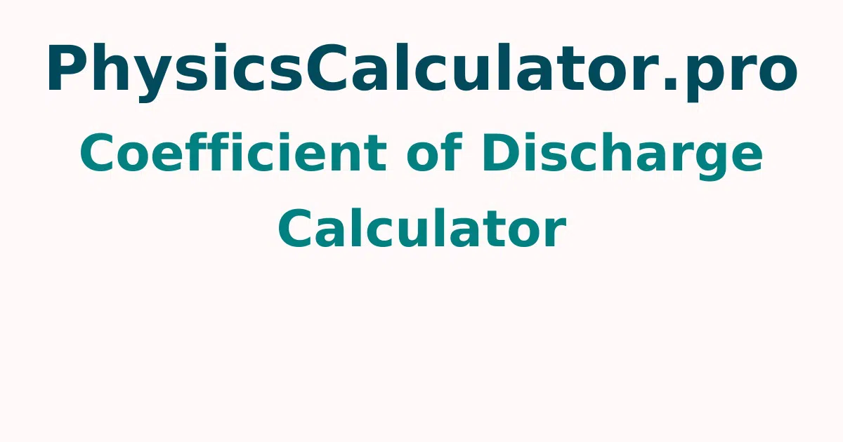 Coefficient of Discharge Calculator