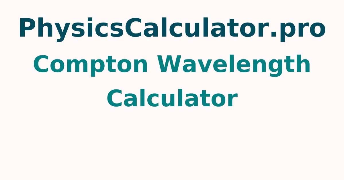 Compton Wavelength Calculator
