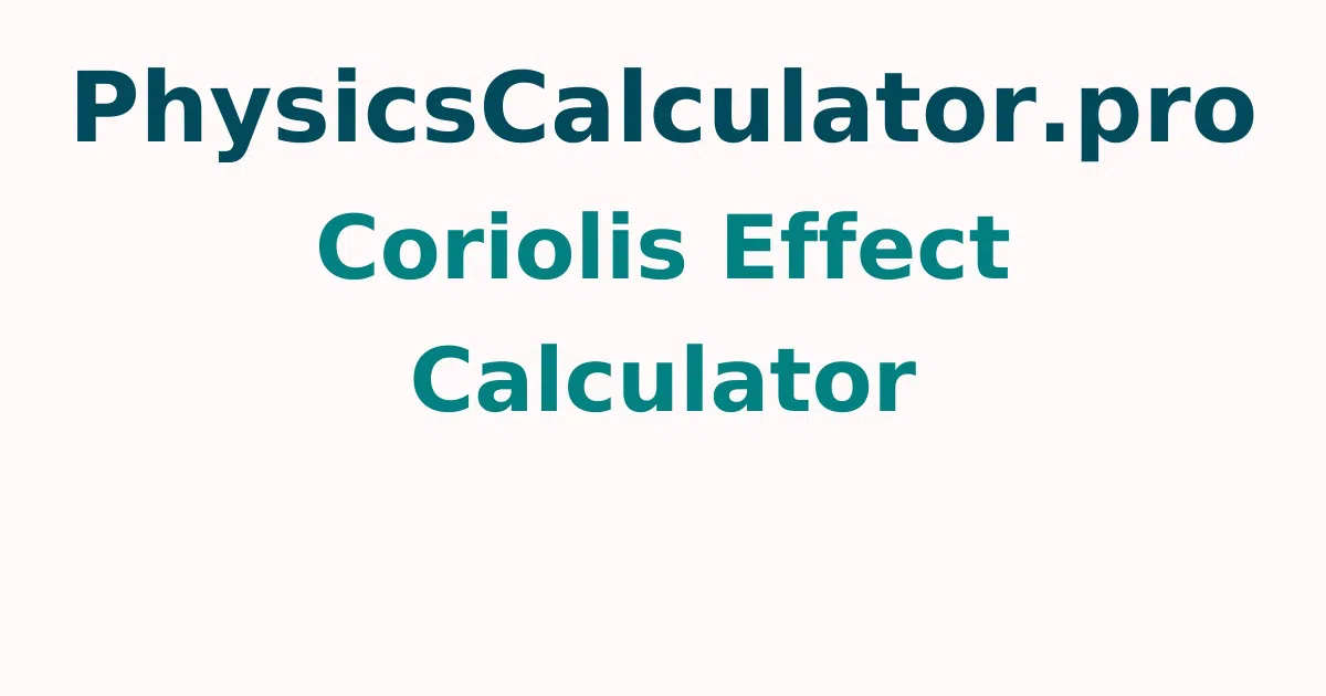 Coriolis Effect Calculator