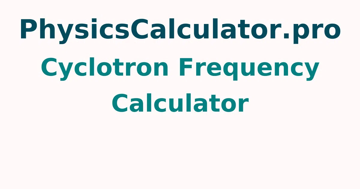 Cyclotron Frequency Calculator