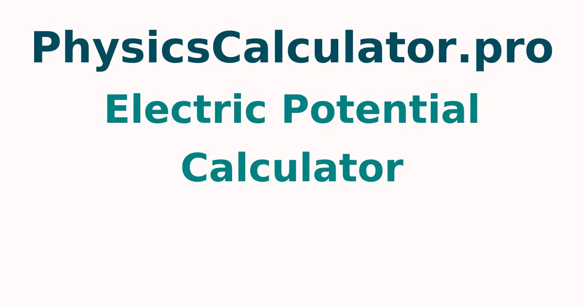 Electric Potential Calculator