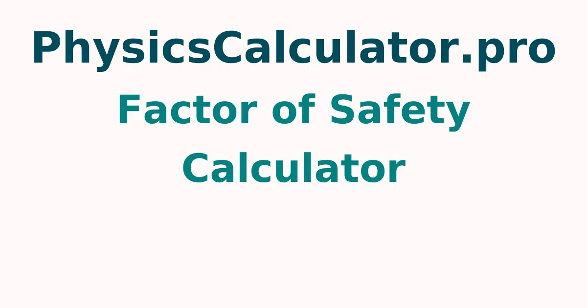 Factor of Safety Calculator