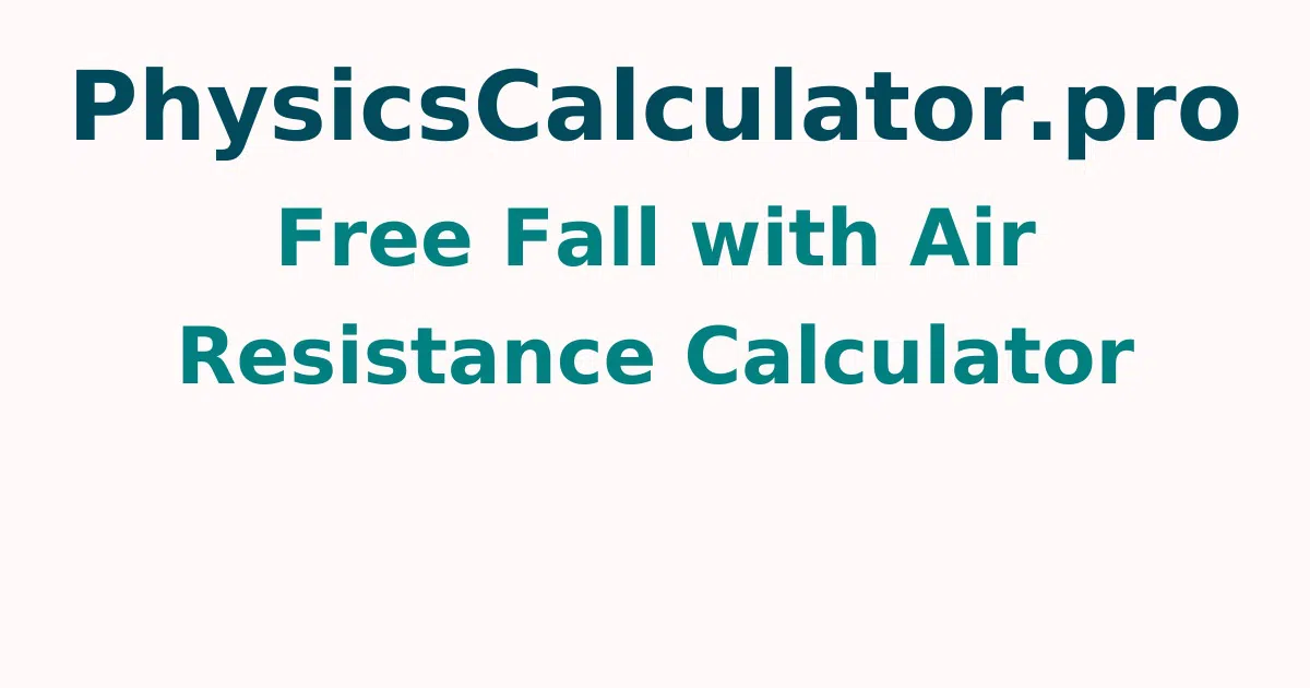 Free Fall with Air Resistance Calculator