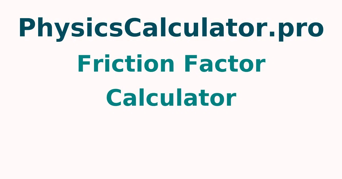 Friction Factor Calculator