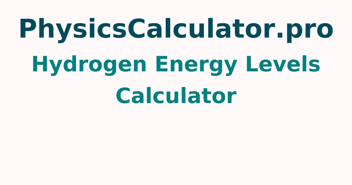 Hydrogen Energy Levels Calculator