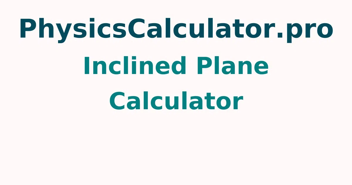 Inclined Plane Calculator