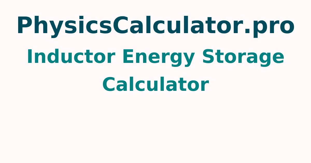 Inductor Energy Storage Calculator