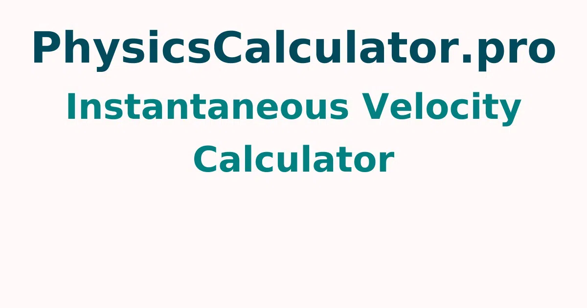 Instantaneous Velocity Calculator