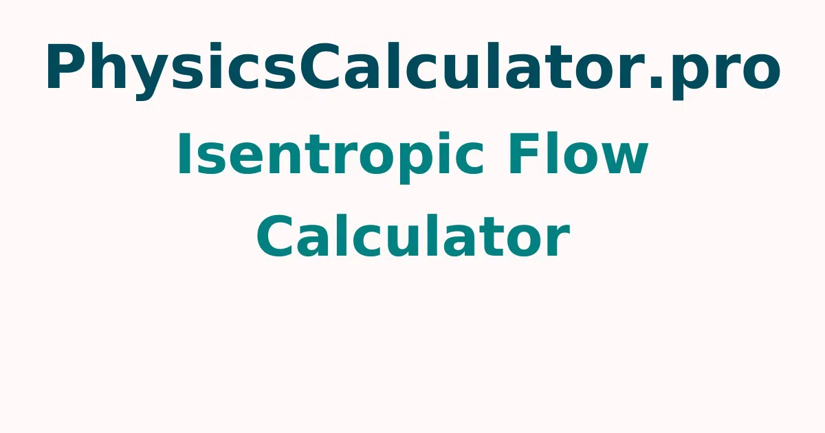 Isentropic Flow Calculator