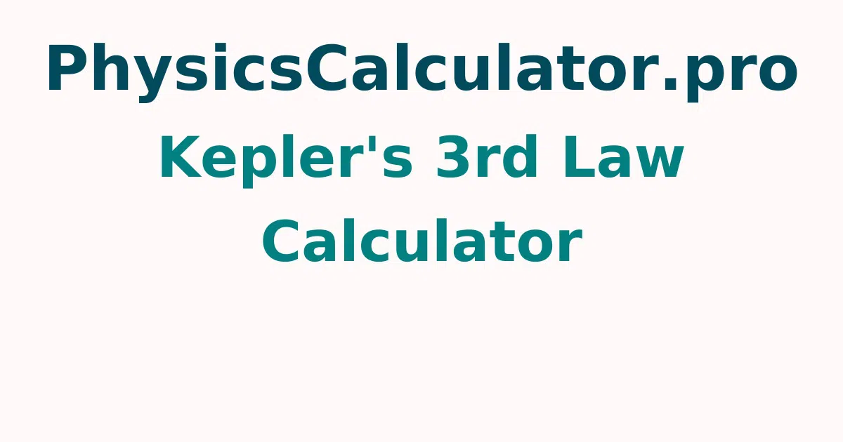 Kepler's 3rd Law Calculator