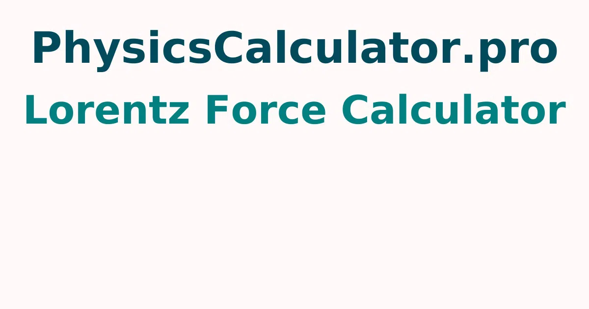 Lorentz Force Calculator
