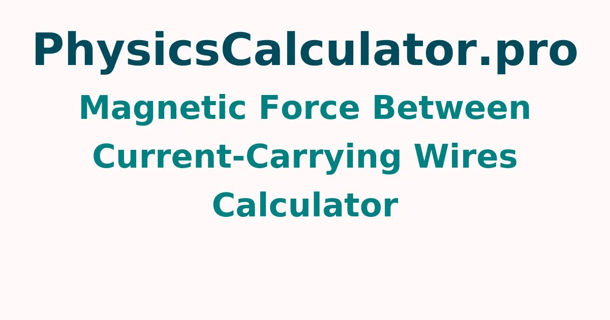 Magnetic Force Between Current-Carrying Wires Calculator