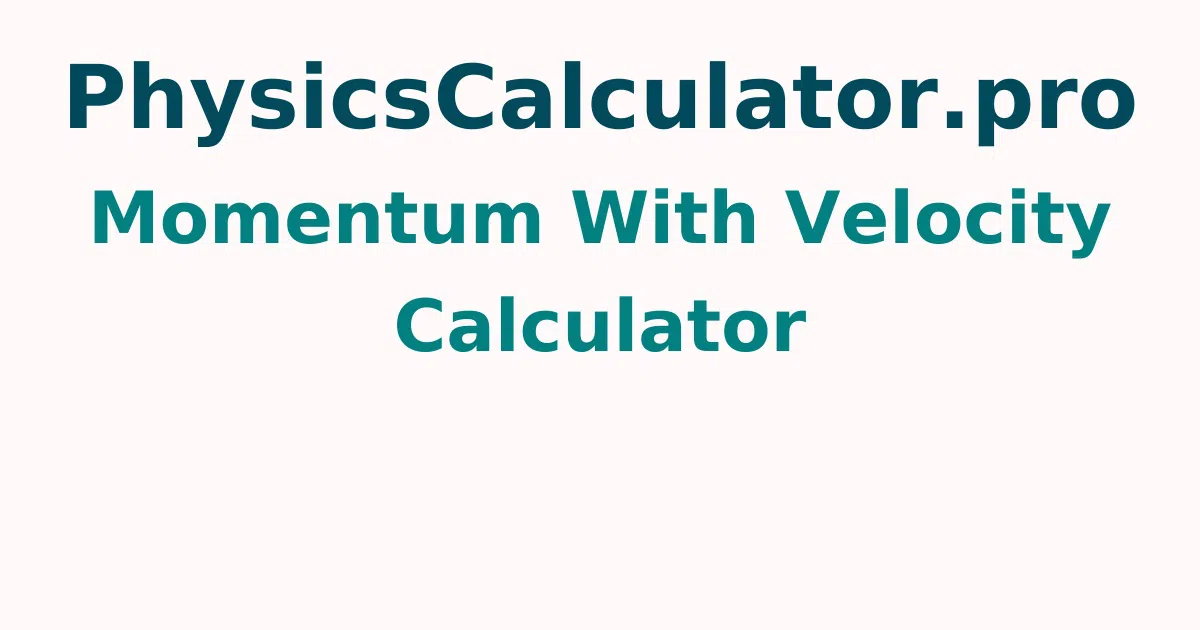 Momentum With Velocity Calculator
