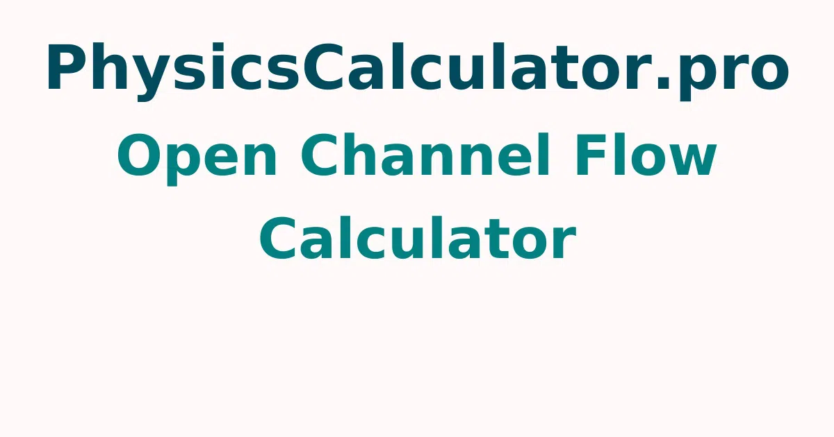 Open Channel Flow Calculator