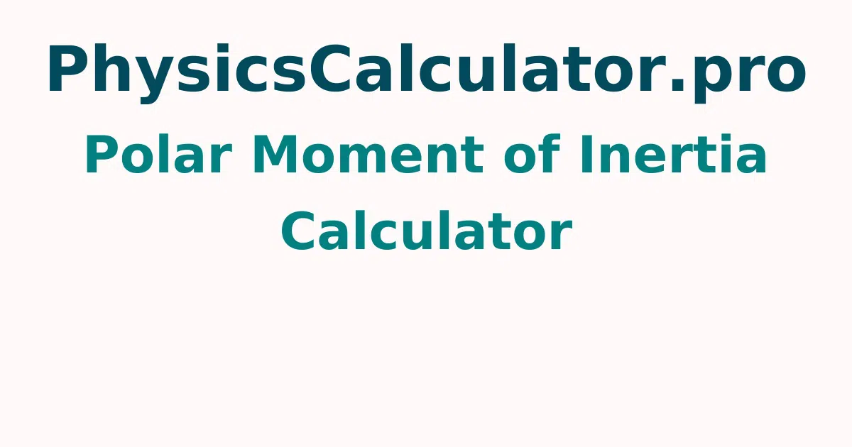 Polar Moment of Inertia Calculator