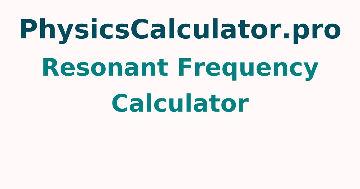 Resonant Frequency Calculator