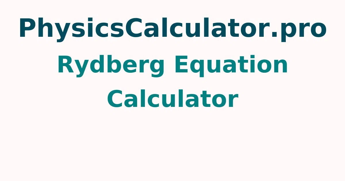 Rydberg Equation Calculator