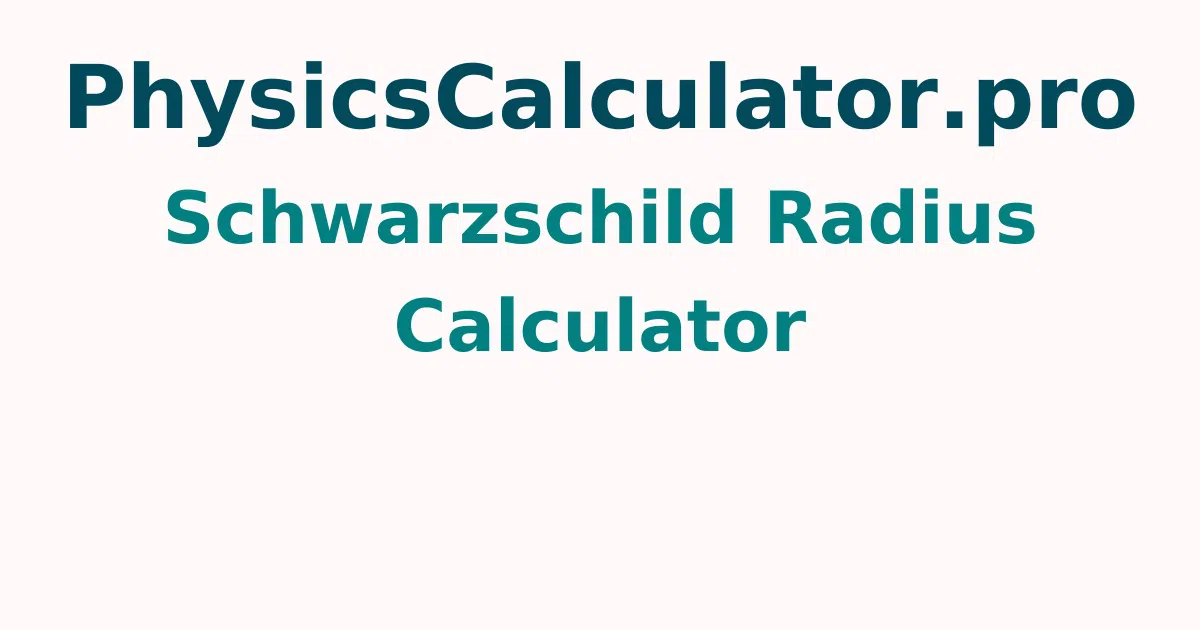 Schwarzschild Radius Calculator