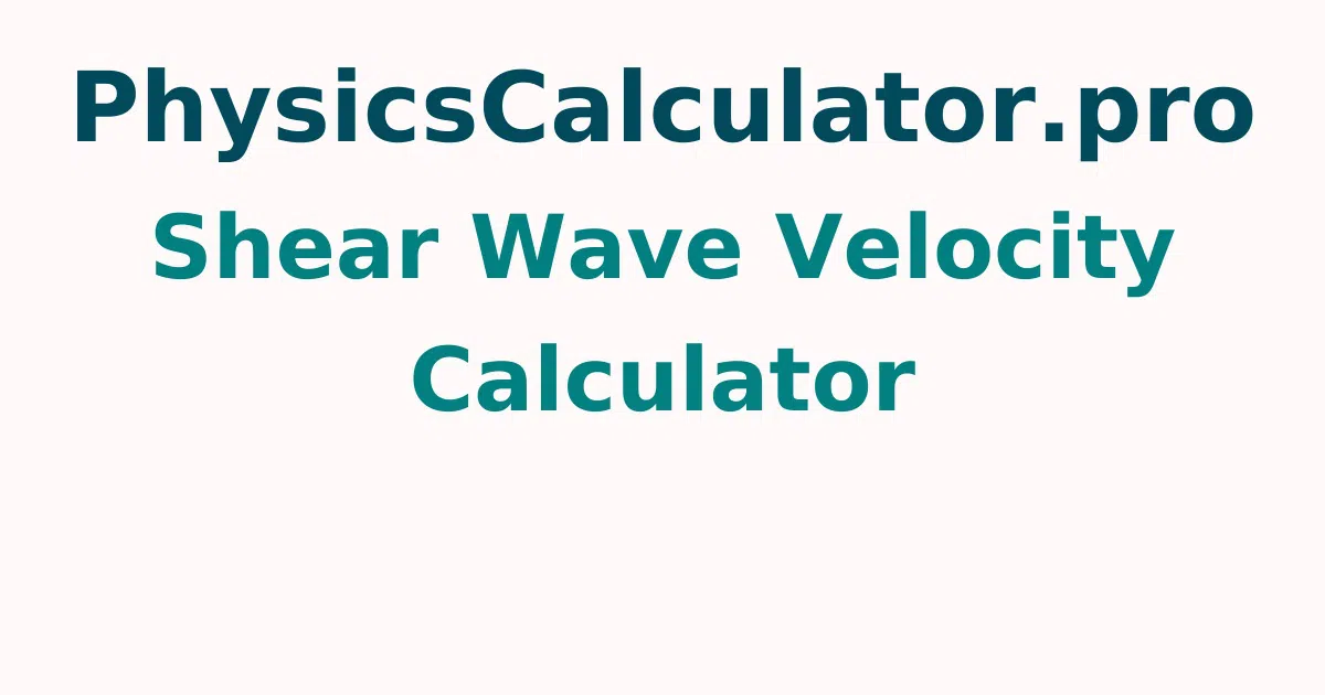 Shear Wave Velocity Calculator