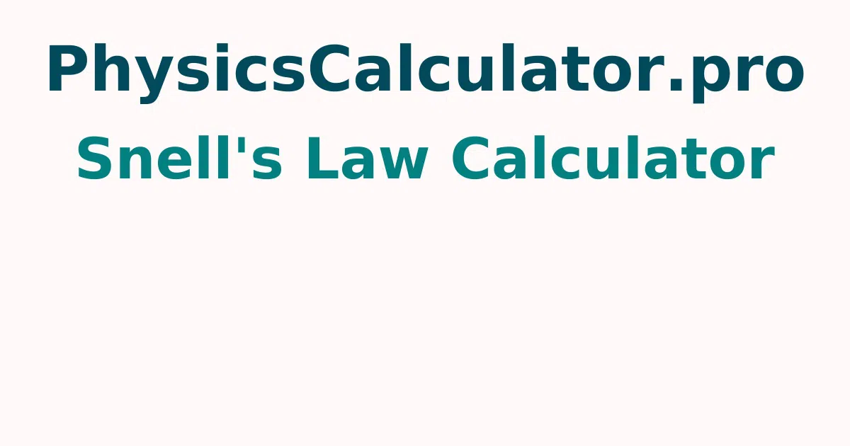 Snell's Law Calculator