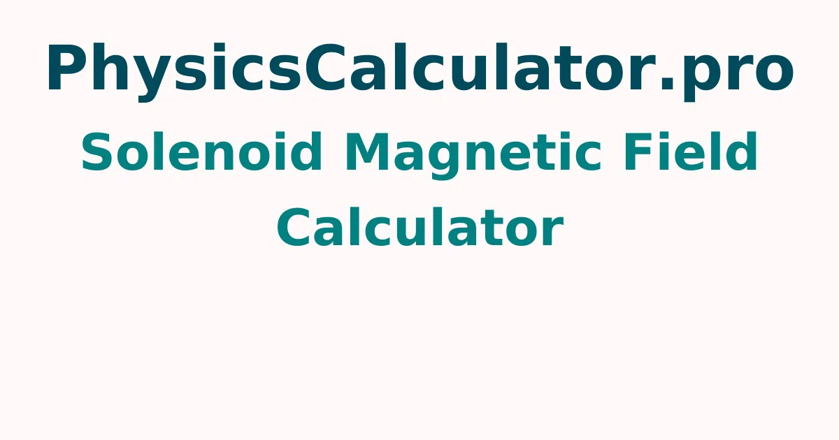 Solenoid Magnetic Field Calculator