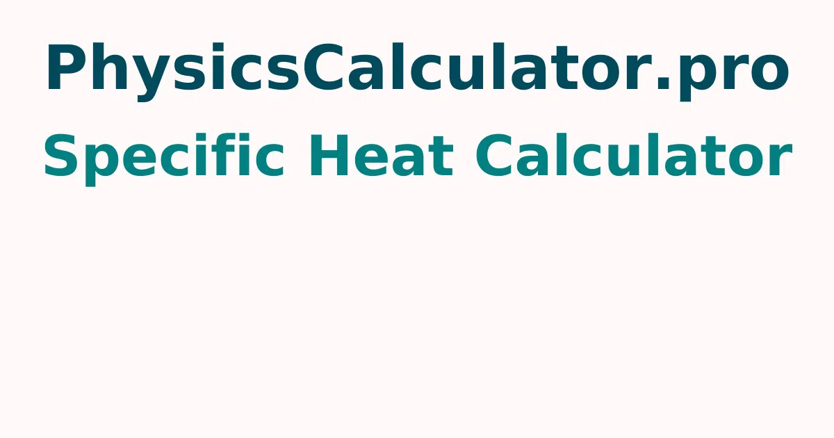Specific Heat Calculator