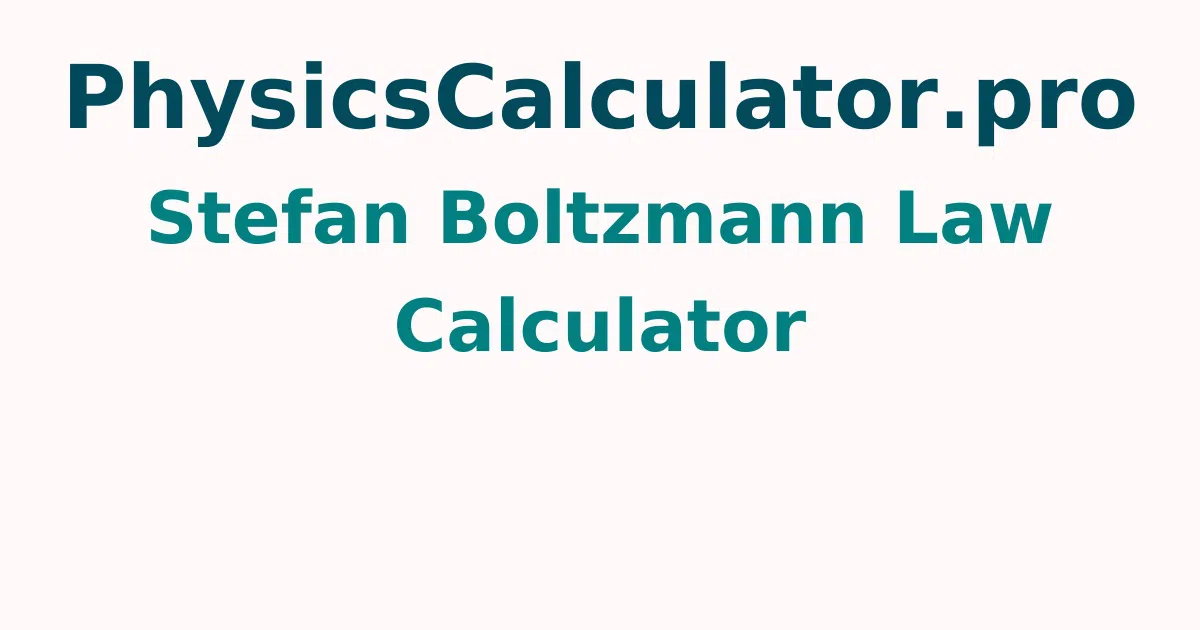 Stefan Boltzmann Law Calculator