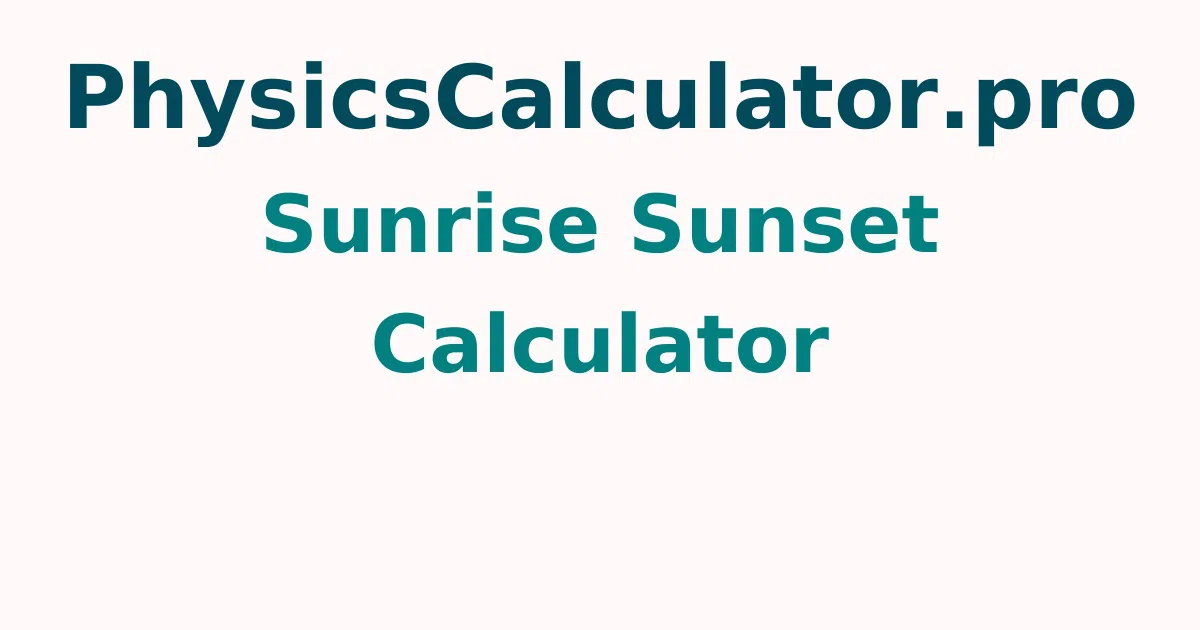 Sunrise Sunset Calculator
