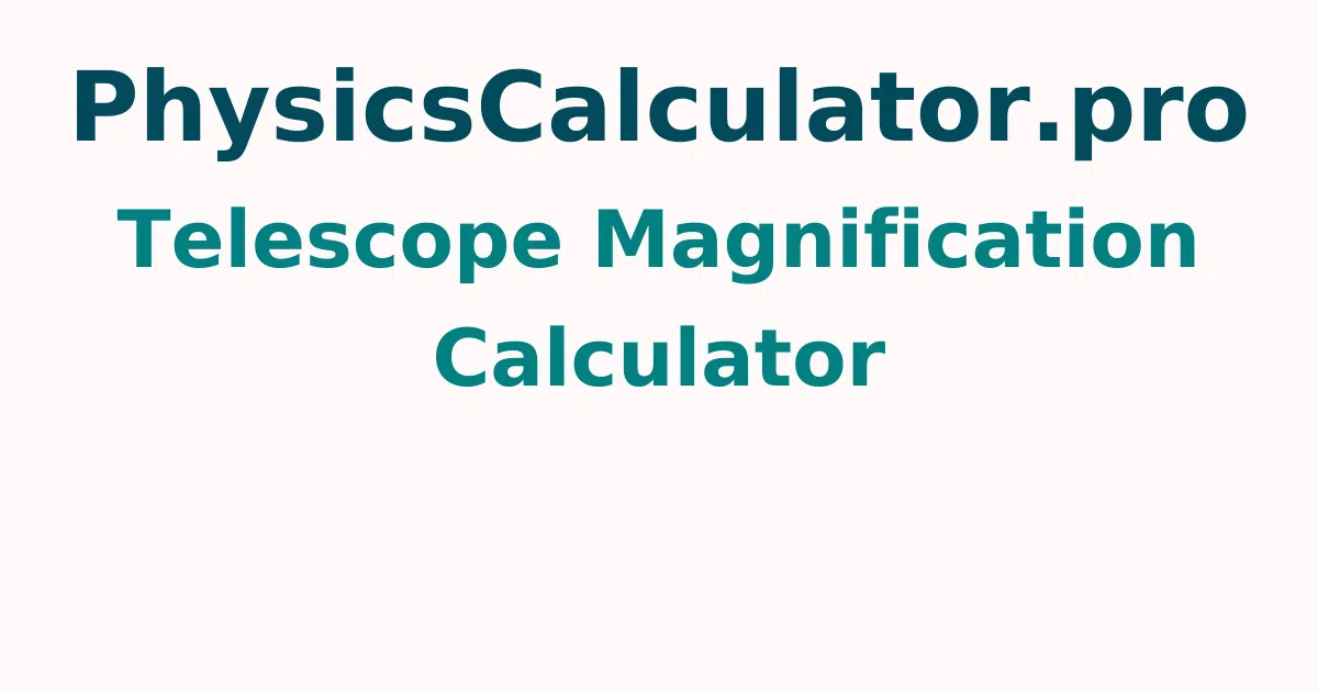 Telescope Magnification Calculator