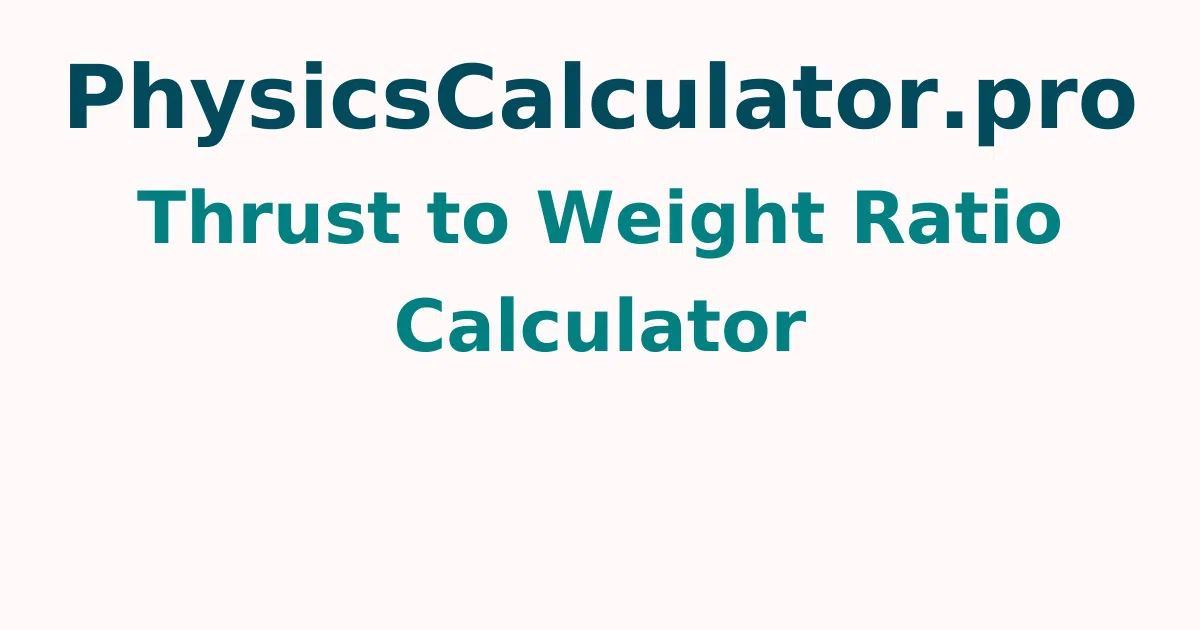 Thrust to Weight Ratio Calculator