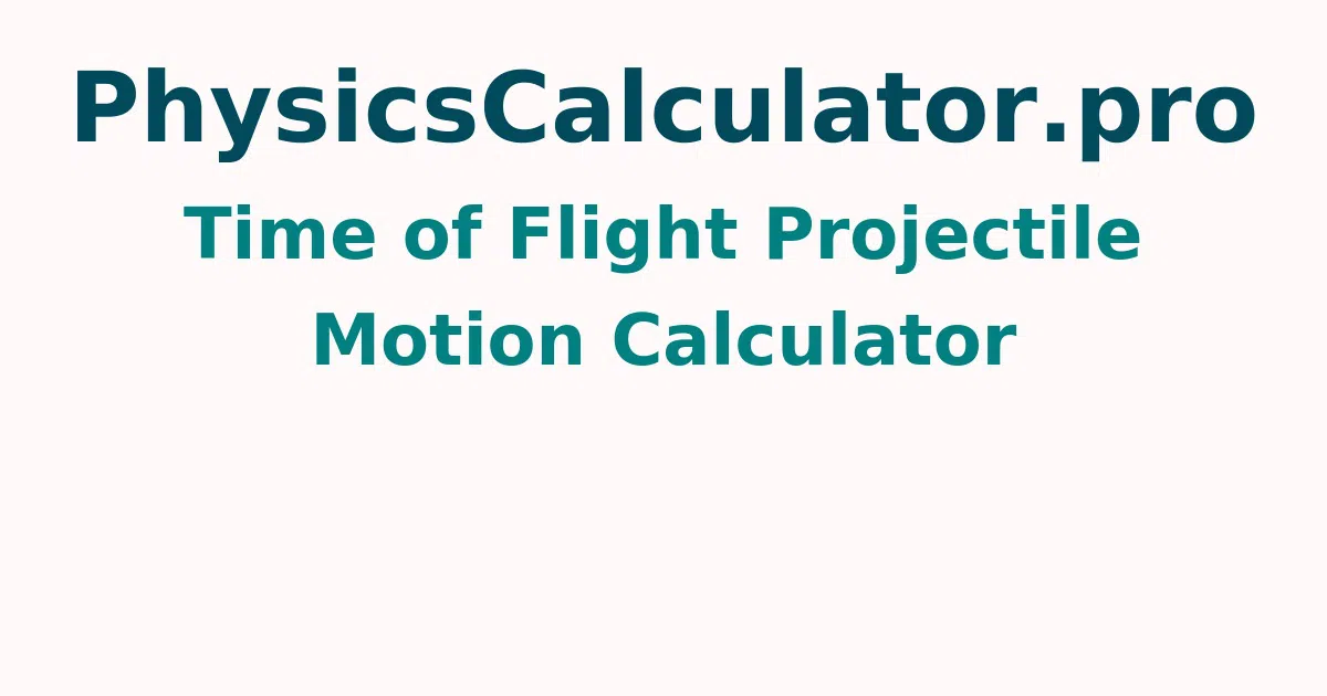 Time of Flight Projectile Motion Calculator