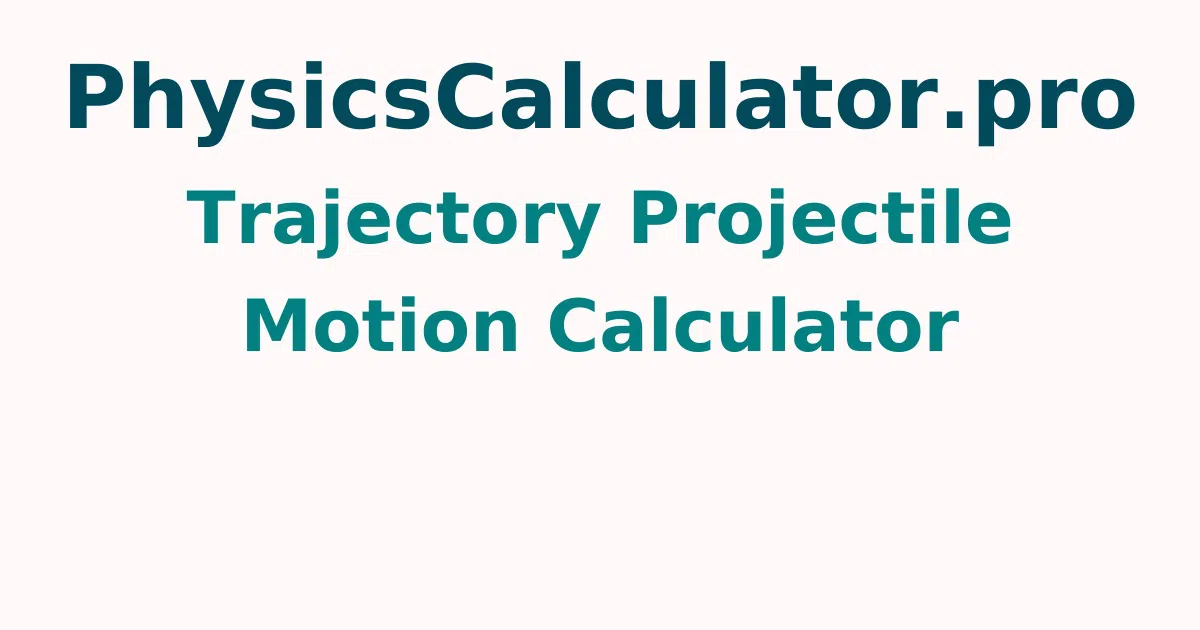 Trajectory Projectile Motion Calculator
