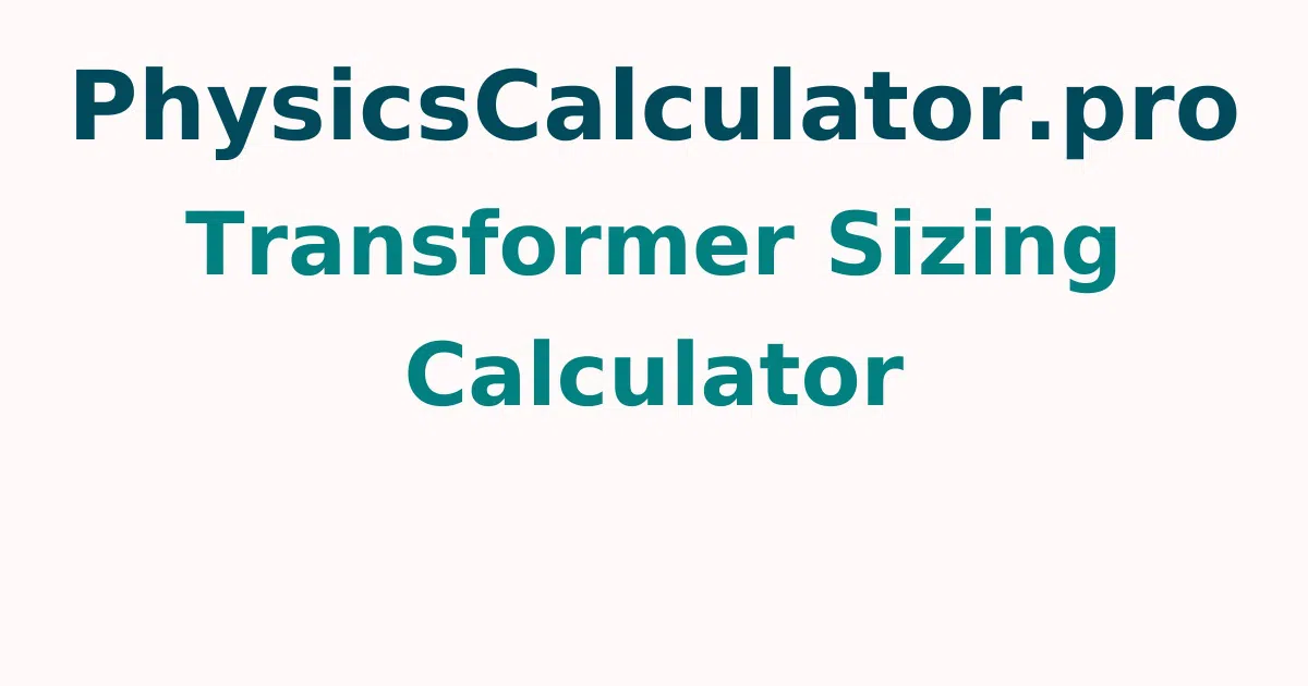 Transformer Sizing Calculator