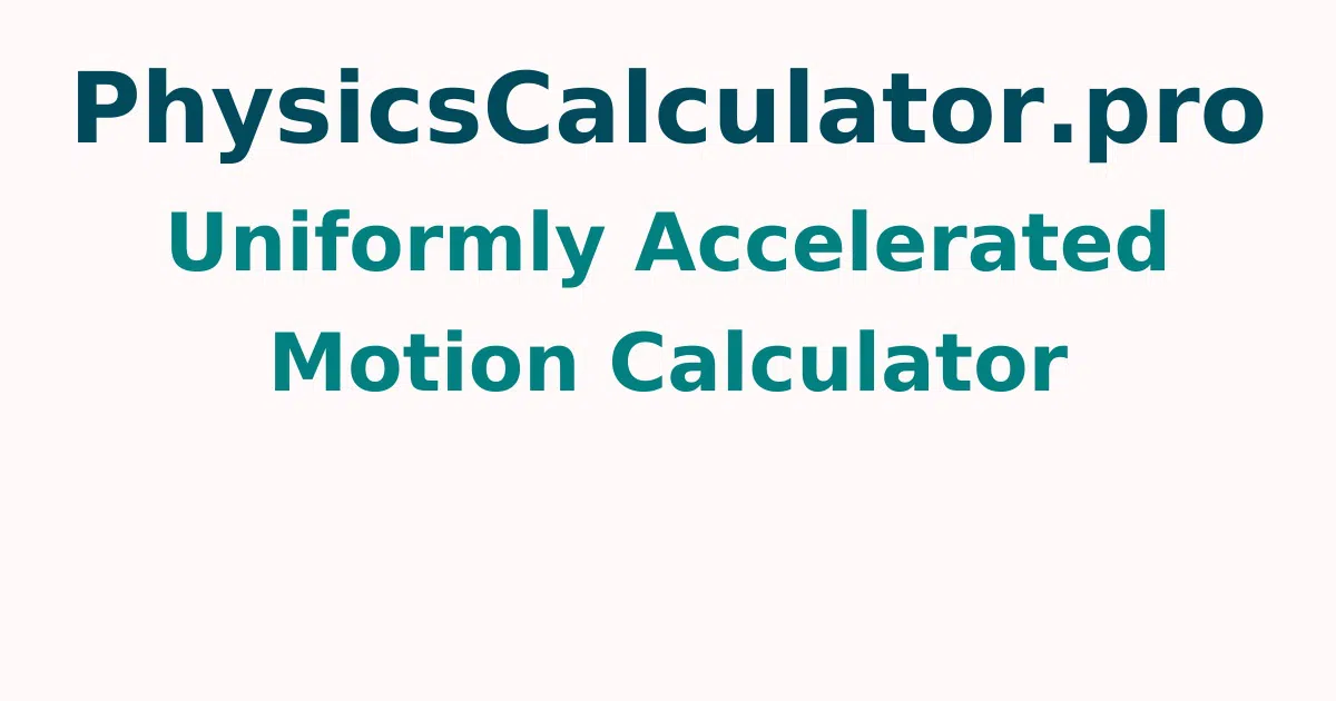 Uniformly Accelerated Motion Calculator