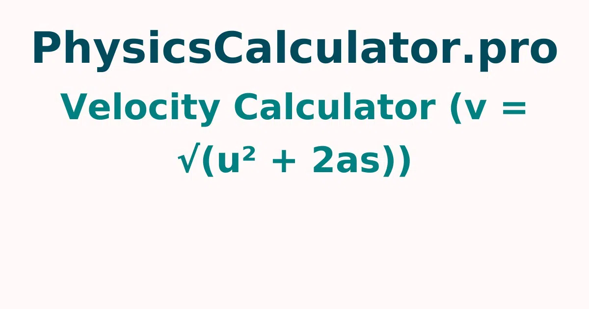 Velocity Calculator (v = √(u² + 2as))