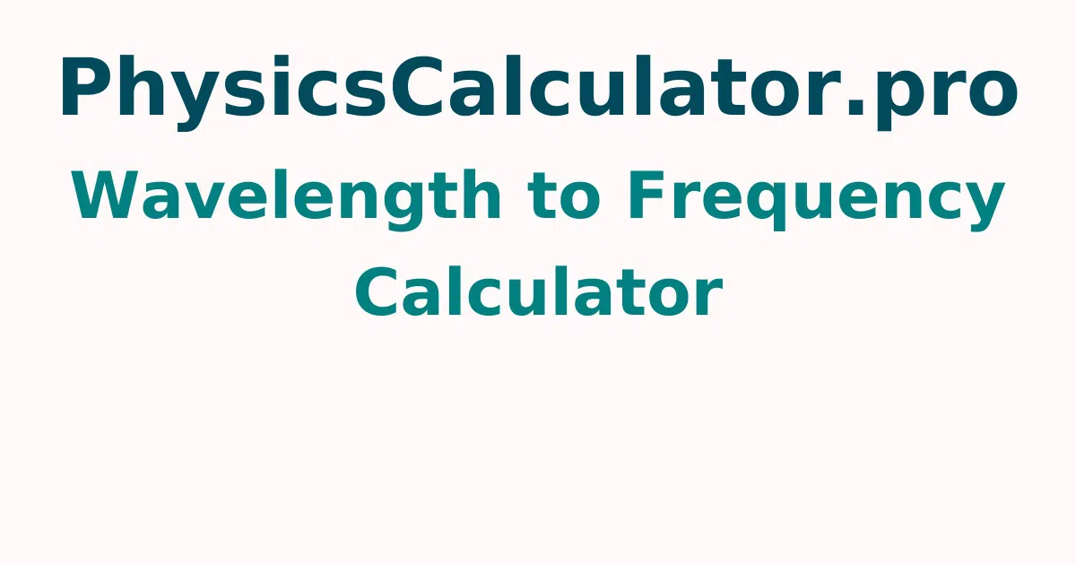 Wavelength to Frequency Calculator