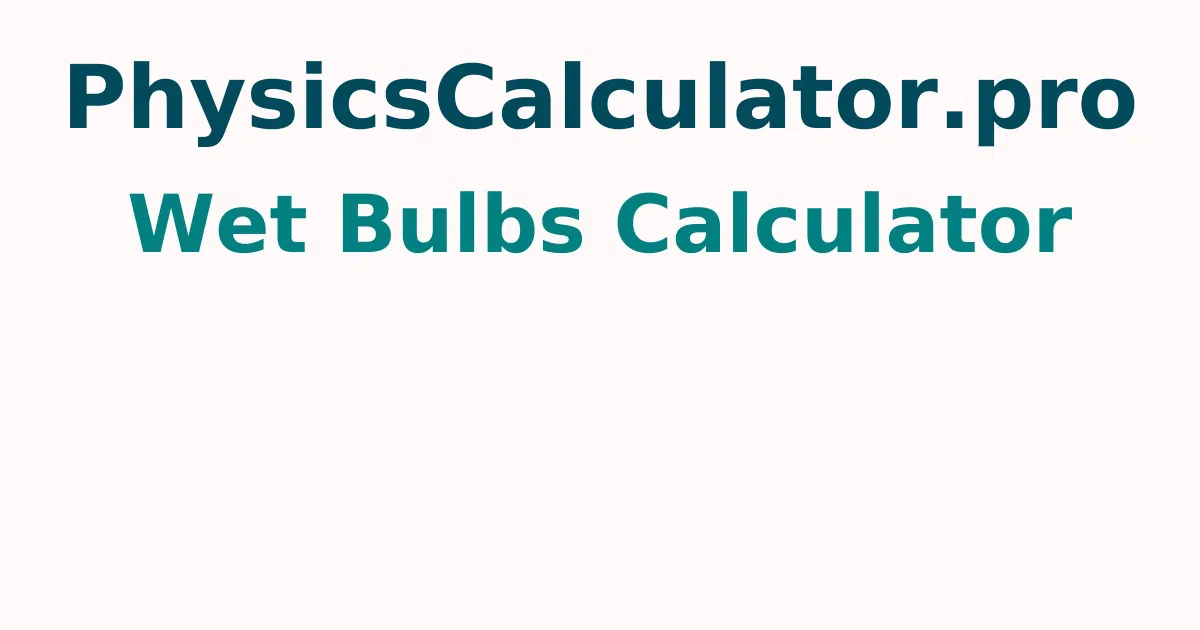 Wet Bulbs Calculator