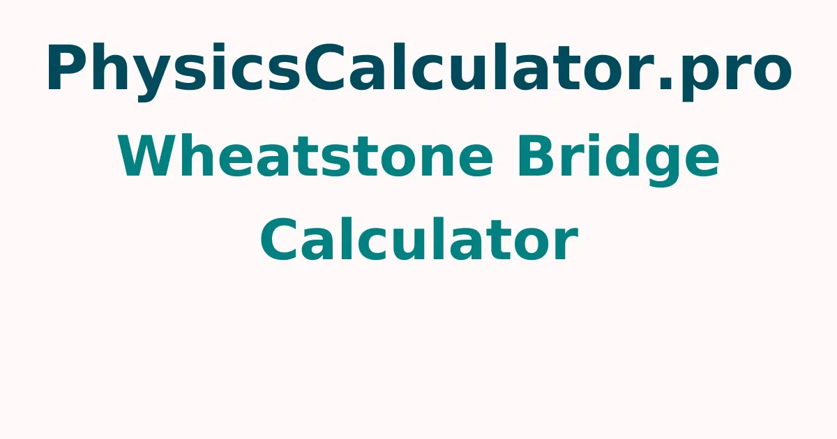 Wheatstone Bridge Calculator
