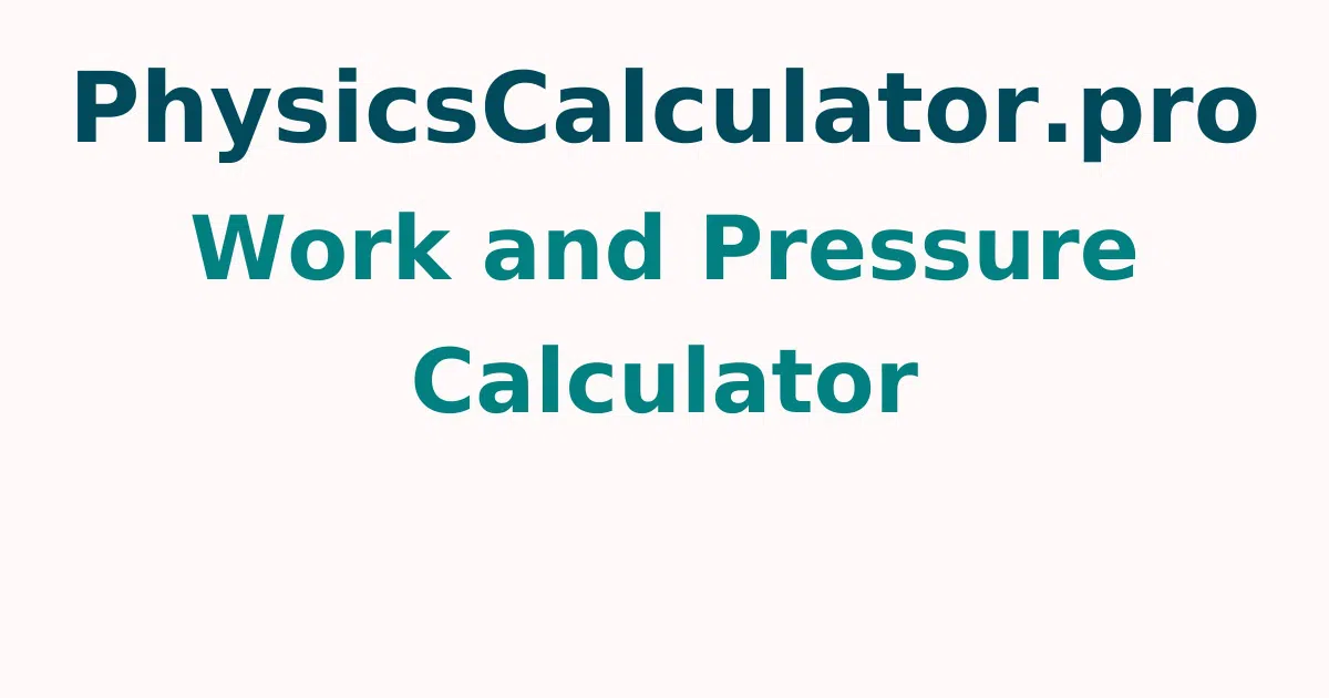 Work and Pressure Calculator