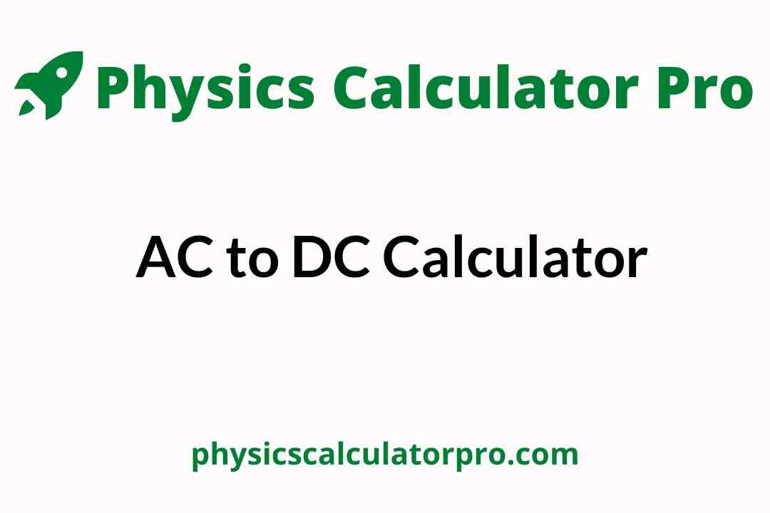 AC to DC Calculator