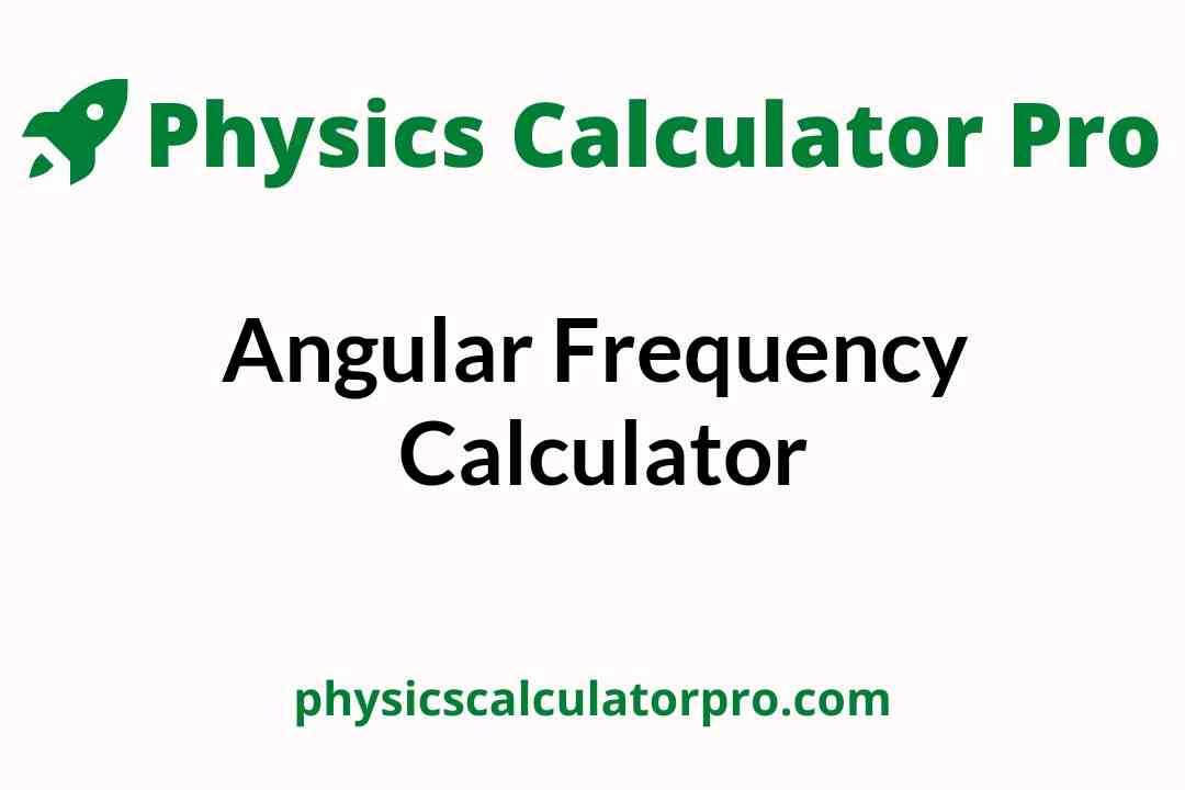 Angular Frequency Calculator