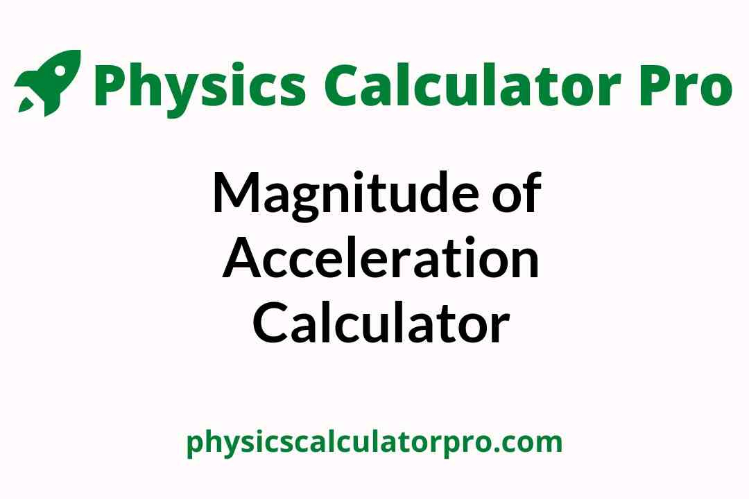 Magnitude Of Acceleration Calculator
